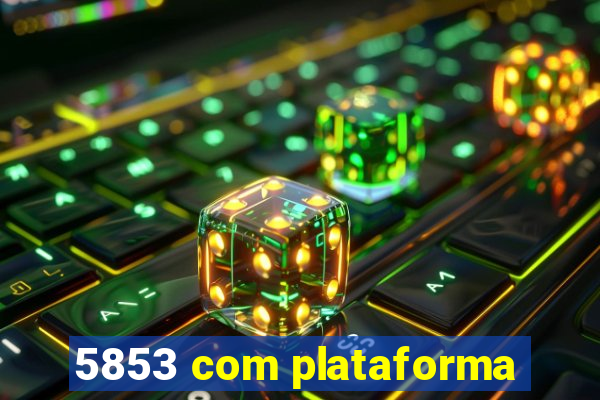 5853 com plataforma